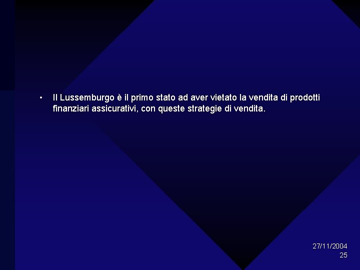  • Il Lussemburgo è il primo stato ad aver vietato la vendita di