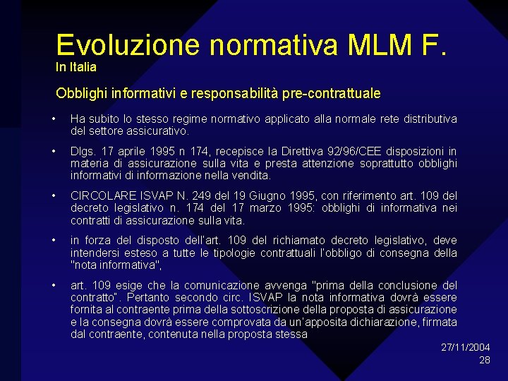Evoluzione normativa MLM F. In Italia Obblighi informativi e responsabilità pre-contrattuale • Ha subito