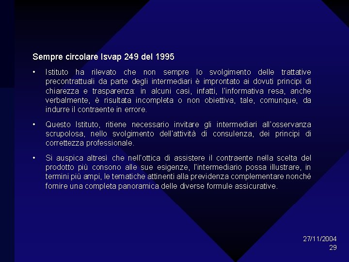 Sempre circolare Isvap 249 del 1995 • Istituto ha rilevato che non sempre lo