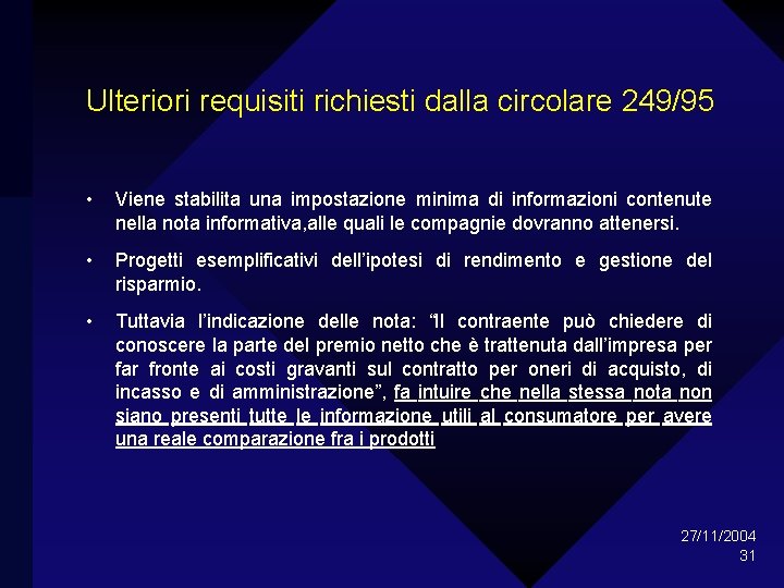Ulteriori requisiti richiesti dalla circolare 249/95 • Viene stabilita una impostazione minima di informazioni
