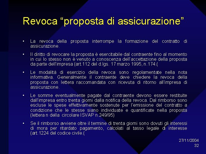 Revoca “proposta di assicurazione” • La revoca della proposta interrompe la formazione del contratto