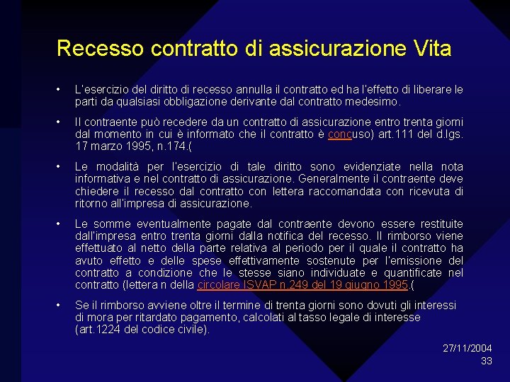 Recesso contratto di assicurazione Vita • L’esercizio del diritto di recesso annulla il contratto
