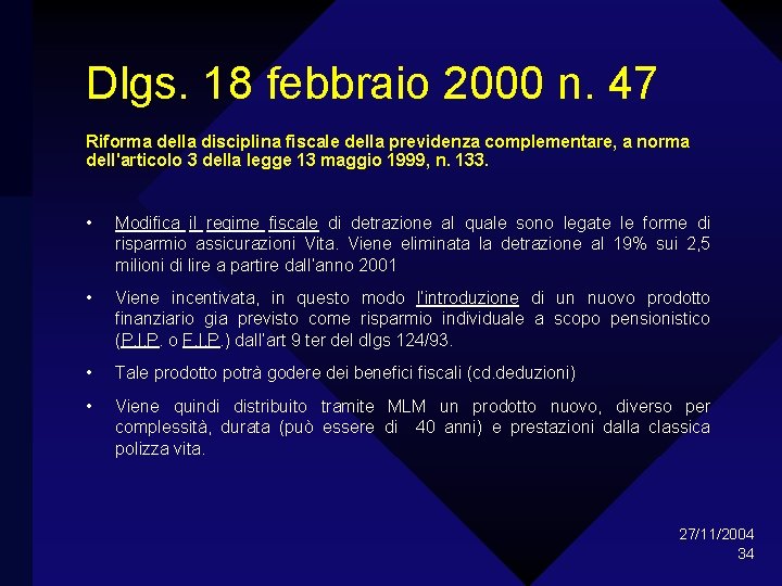 Dlgs. 18 febbraio 2000 n. 47 Riforma della disciplina fiscale della previdenza complementare, a