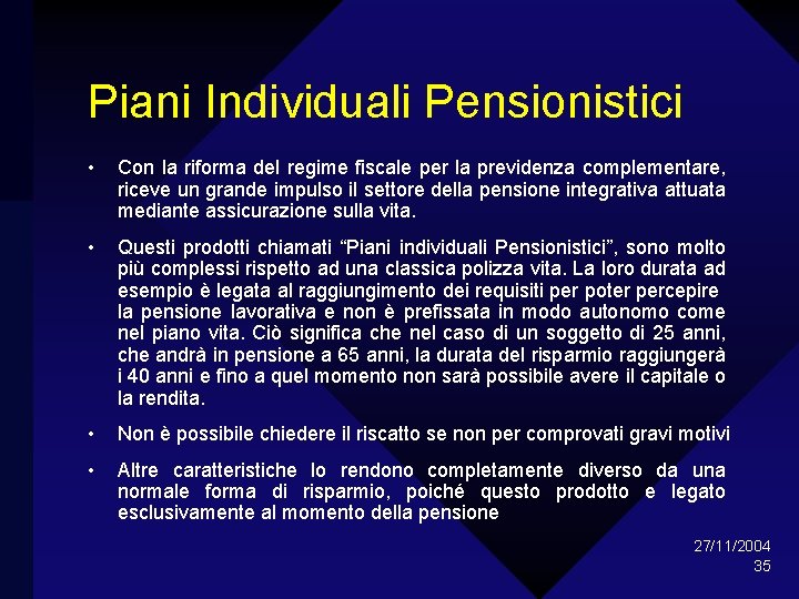 Piani Individuali Pensionistici • Con la riforma del regime fiscale per la previdenza complementare,