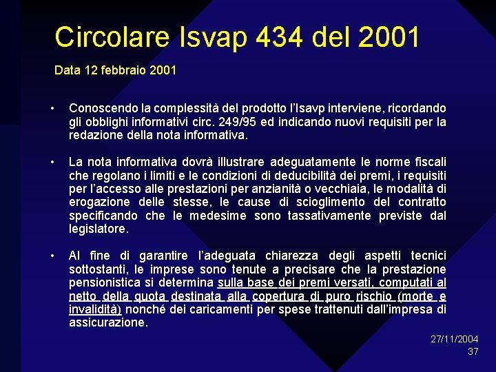 Circolare Isvap 434 del 2001 Data 12 febbraio 2001 • Conoscendo la complessità del