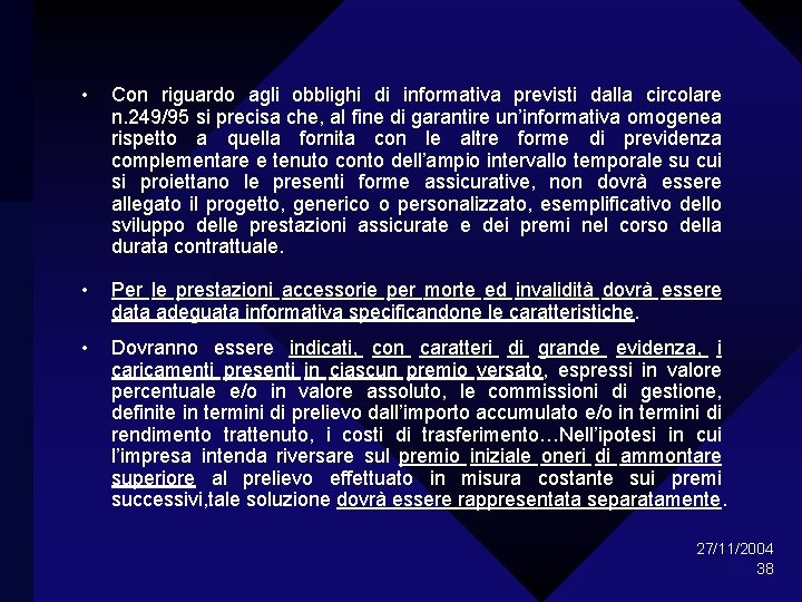  • Con riguardo agli obblighi di informativa previsti dalla circolare n. 249/95 si