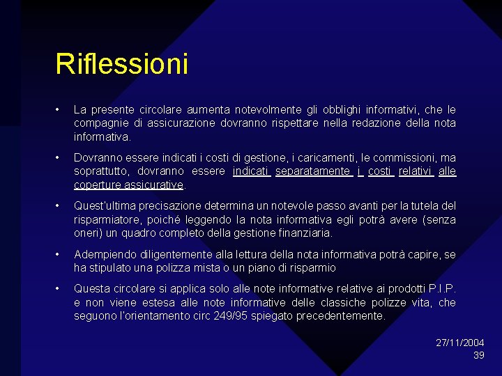 Riflessioni • La presente circolare aumenta notevolmente gli obblighi informativi, che le compagnie di