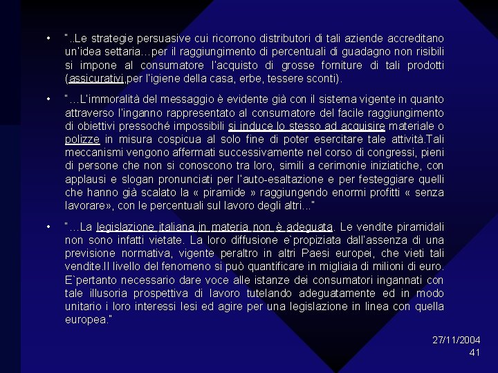  • “. . Le strategie persuasive cui ricorrono distributori di tali aziende accreditano
