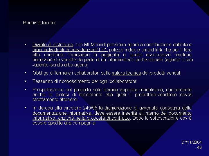 Requisiti tecnici • Divieto di distribuire, con MLM fondi pensione aperti a contribuzione definita