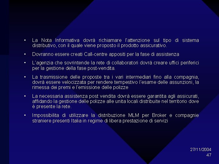  • La Nota Informativa dovrà richiamare l’attenzione sul tipo di sistema distributivo, con