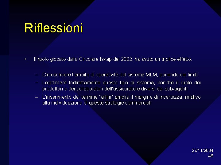 Riflessioni • Il ruolo giocato dalla Circolare Isvap del 2002, ha avuto un triplice