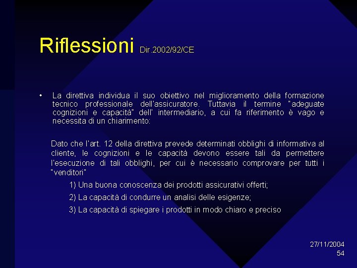 Riflessioni • Dir. 2002/92/CE La direttiva individua il suo obiettivo nel miglioramento della formazione