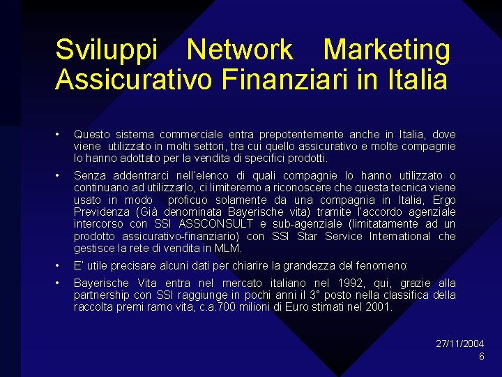 Sviluppi Network Marketing Assicurativo Finanziari in Italia • Questo sistema commerciale entra prepotentemente anche