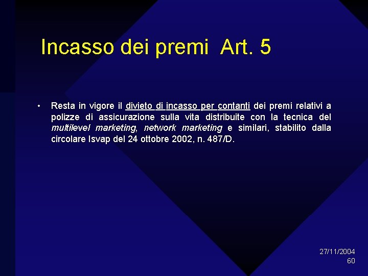 Incasso dei premi Art. 5 • Resta in vigore il divieto di incasso per