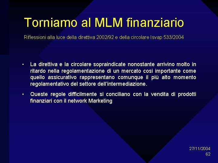 Torniamo al MLM finanziario Riflessioni alla luce della direttiva 2002/92 e della circolare Isvap