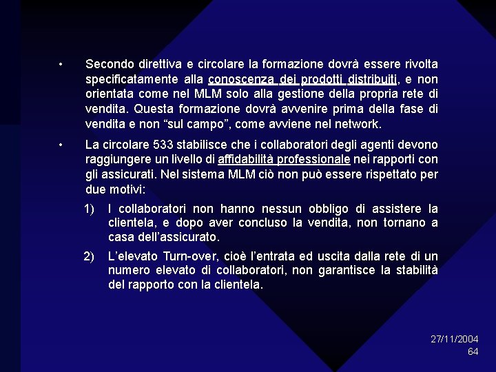  • Secondo direttiva e circolare la formazione dovrà essere rivolta specificatamente alla conoscenza
