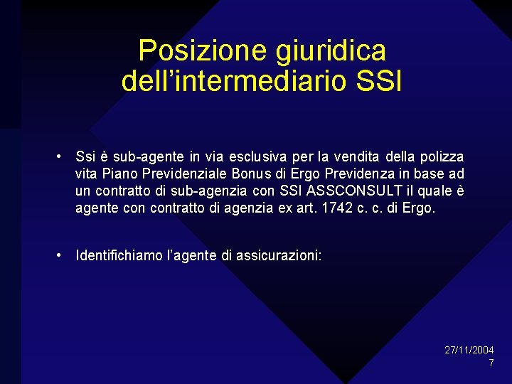 Posizione giuridica dell’intermediario SSI • Ssi è sub-agente in via esclusiva per la vendita