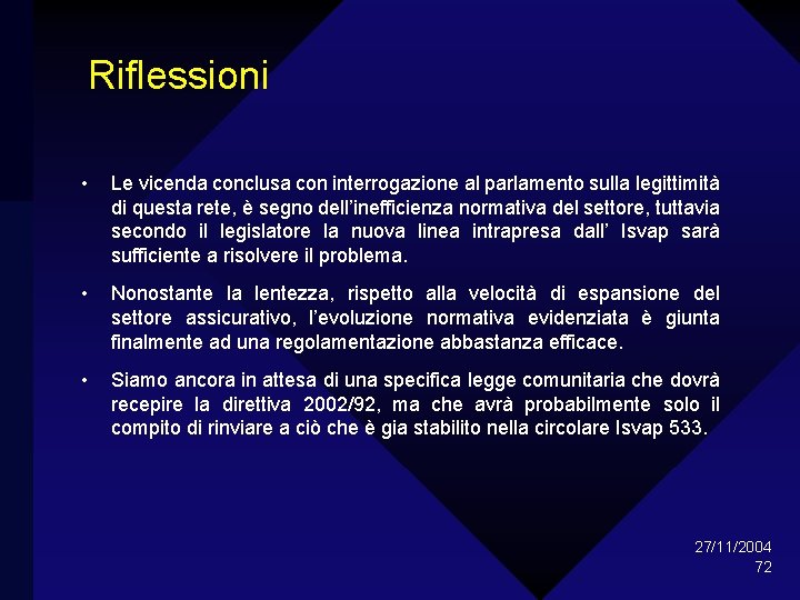 Riflessioni • Le vicenda conclusa con interrogazione al parlamento sulla legittimità di questa rete,