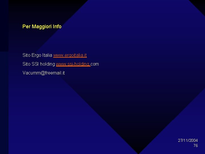 Per Maggiori Info Sito Ergo Italia www. ergoitalia. it Sito SSI holding www. ssi-holding.