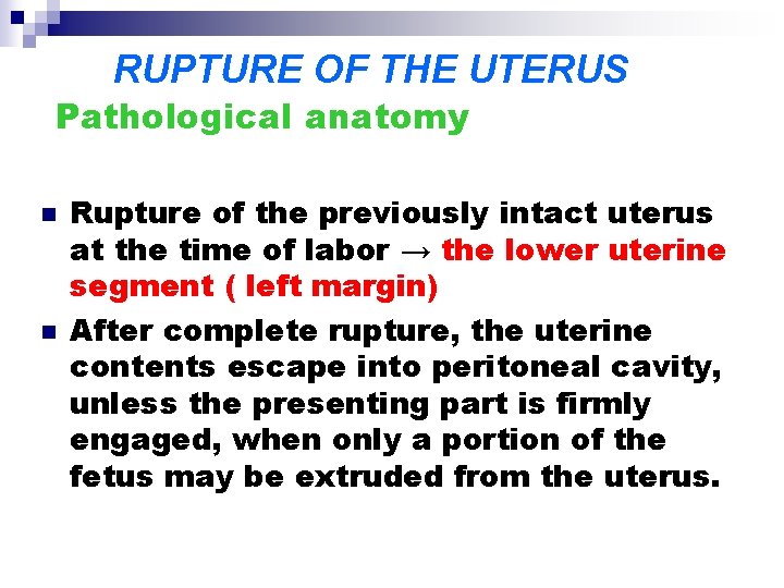 RUPTURE OF THE UTERUS Pathological anatomy n n Rupture of the previously intact uterus