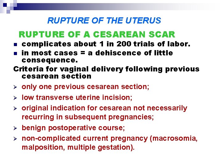 RUPTURE OF THE UTERUS RUPTURE OF A CESAREAN SCAR complicates about 1 in 200