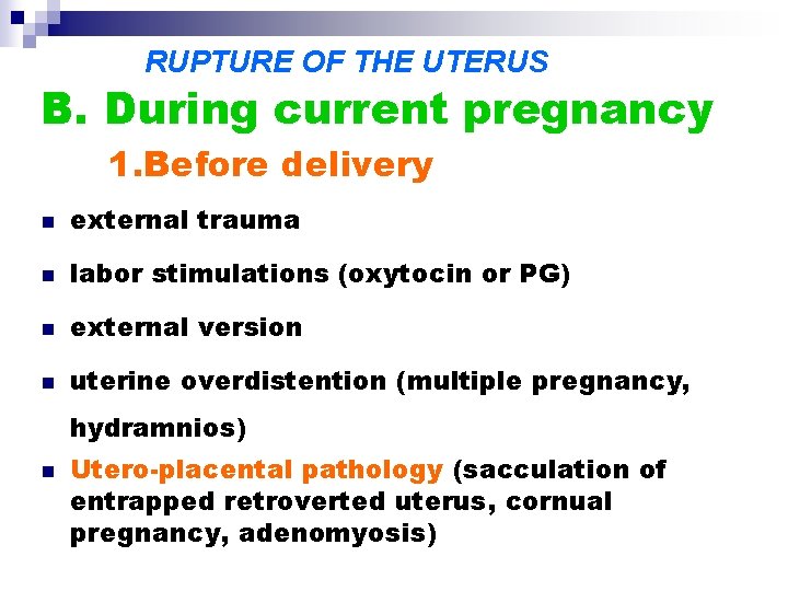 RUPTURE OF THE UTERUS B. During current pregnancy 1. Before delivery n external trauma