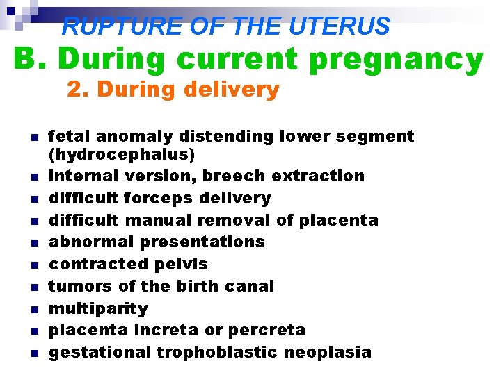 RUPTURE OF THE UTERUS B. During current pregnancy 2. During delivery n n n