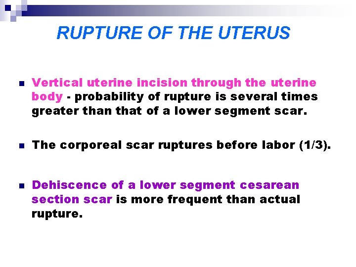 RUPTURE OF THE UTERUS n n n Vertical uterine incision through the uterine body