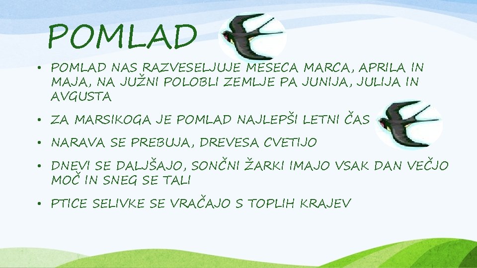 POMLAD • POMLAD NAS RAZVESELJUJE MESECA MARCA, APRILA IN MAJA, NA JUŽNI POLOBLI ZEMLJE