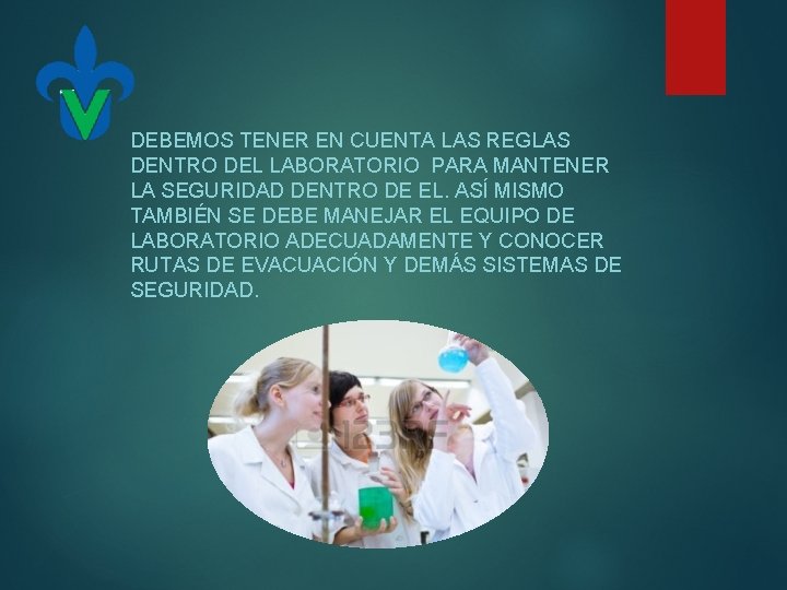 DEBEMOS TENER EN CUENTA LAS REGLAS DENTRO DEL LABORATORIO PARA MANTENER LA SEGURIDAD DENTRO