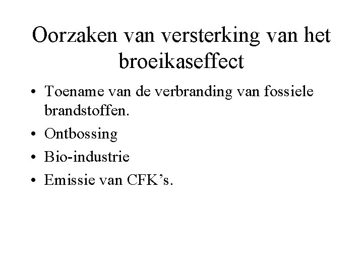 Oorzaken van versterking van het broeikaseffect • Toename van de verbranding van fossiele brandstoffen.