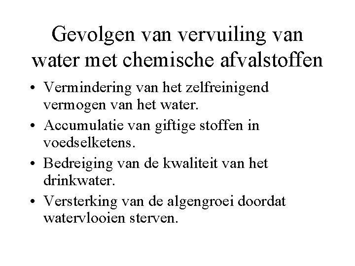 Gevolgen van vervuiling van water met chemische afvalstoffen • Vermindering van het zelfreinigend vermogen