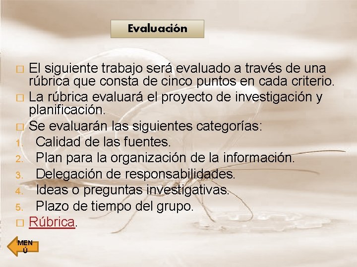 Evaluación El siguiente trabajo será evaluado a través de una rúbrica que consta de