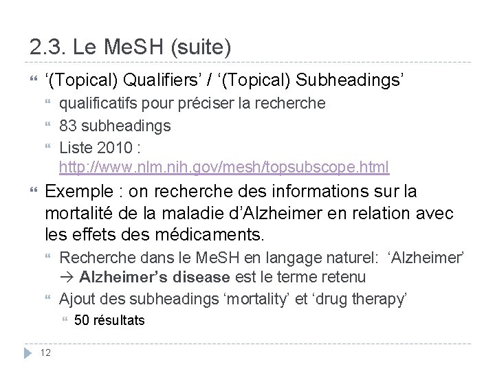 2. 3. Le Me. SH (suite) ‘(Topical) Qualifiers’ / ‘(Topical) Subheadings’ qualificatifs pour préciser