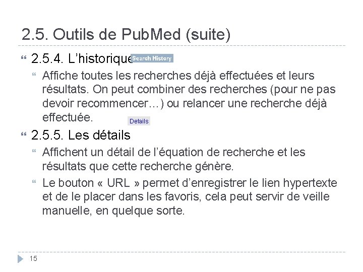 2. 5. Outils de Pub. Med (suite) 2. 5. 4. L’historique Affiche toutes les