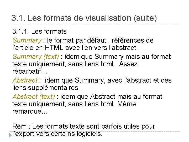3. 1. Les formats de visualisation (suite) 3. 1. 1. Les formats Summary :