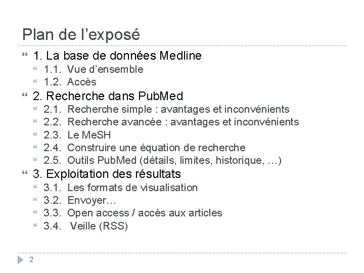 Plan de l’exposé 1. La base de données Medline 2. Recherche dans Pub. Med