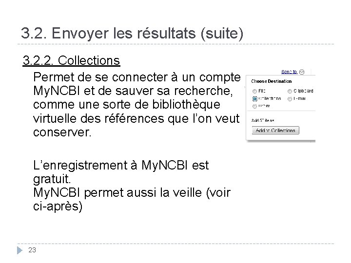 3. 2. Envoyer les résultats (suite) 3. 2. 2. Collections Permet de se connecter