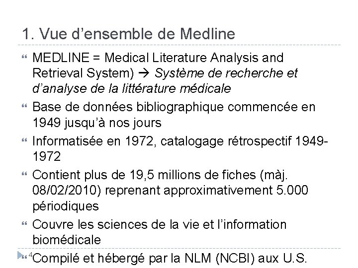 1. Vue d’ensemble de Medline MEDLINE = Medical Literature Analysis and Retrieval System) Système