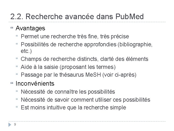 2. 2. Recherche avancée dans Pub. Med Avantages Permet une recherche très fine, très