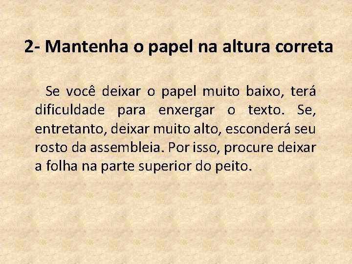 2 - Mantenha o papel na altura correta Se você deixar o papel muito