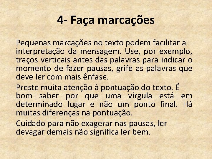 4 - Faça marcações Pequenas marcações no texto podem facilitar a interpretação da mensagem.