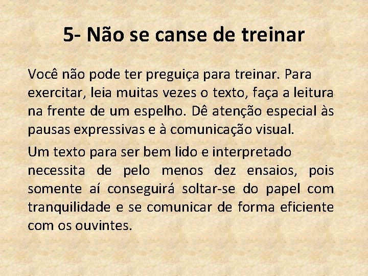 5 - Não se canse de treinar Você não pode ter preguiça para treinar.