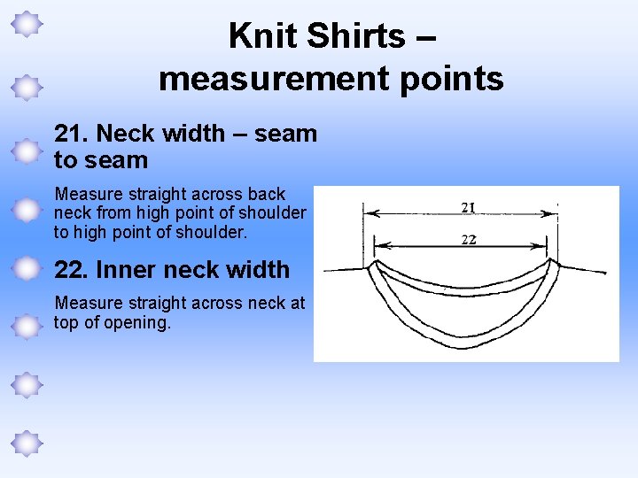 Knit Shirts – measurement points 21. Neck width – seam to seam Measure straight