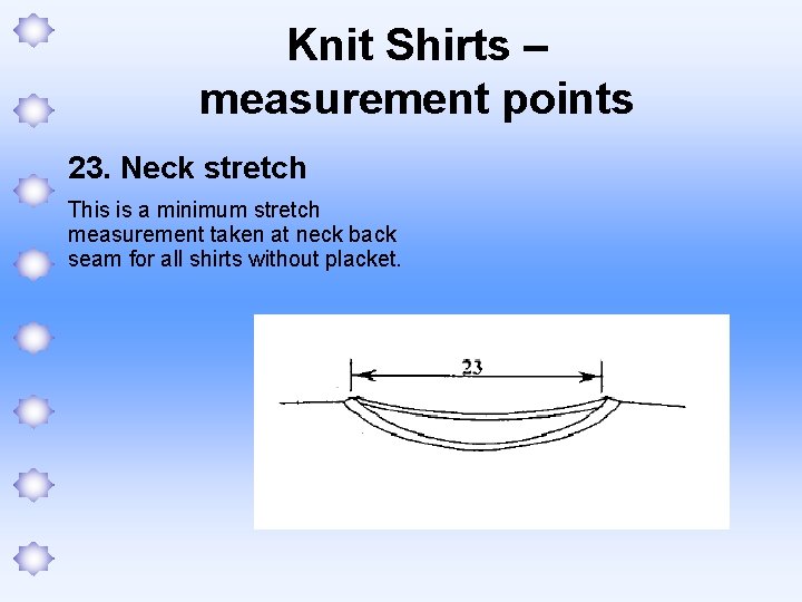 Knit Shirts – measurement points 23. Neck stretch This is a minimum stretch measurement