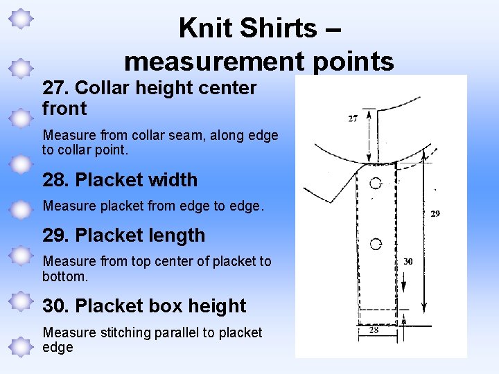 Knit Shirts – measurement points 27. Collar height center front Measure from collar seam,