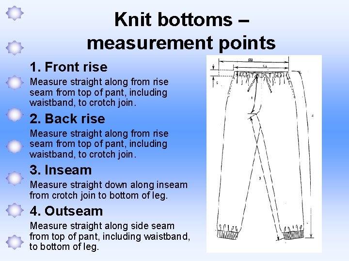 Knit bottoms – measurement points 1. Front rise Measure straight along from rise seam