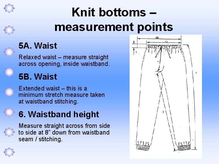 Knit bottoms – measurement points 5 A. Waist Relaxed waist – measure straight across