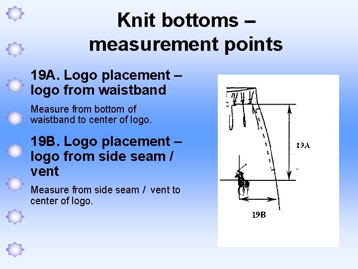 Knit bottoms – measurement points 19 A. Logo placement – logo from waistband Measure