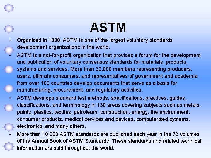 ASTM • Organized in 1898, ASTM is one of the largest voluntary standards development